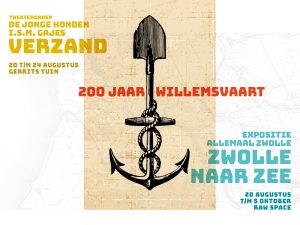 200 jaar Willemsvaart, expo Zwolle naar Zee en theaterstuk Verzand